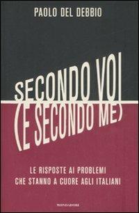 Secondo voi (e secondo me). Le risposte ai problemi che stanno a cuore agli italiani - Paolo Del Debbio - copertina