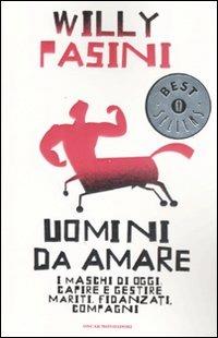 Uomini da amare. I maschi di oggi: capire e gestire i mariti, fidanzati, compagni - Willy Pasini - copertina