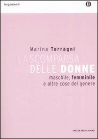 La scomparsa delle donne. Maschile, femminile e altre cose del genere - Marina Terragni - copertina