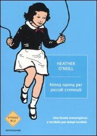 Ninna nanna per piccoli criminali - Heather O'Neill - copertina