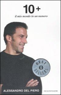 10+. Il mio mondo in un numero - Alessandro Del Piero - copertina