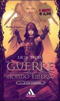 Le due guerriere. Le guerre del mondo emerso. Vol. 2 - Licia Troisi - Libro  - Mondadori - I miti