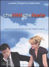 Che Litti che Fazio. I duetti più divertenti di «Che tempo che fa». DVD. Con libro - Luciana Littizzetto,Fabio Fazio - copertina