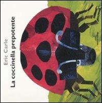 La coccinella prepotente. Ediz. illustrata - Eric Carle - copertina