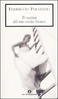 Ti vestirai del tuo vestito bianco - Ferruccio Parazzoli - copertina