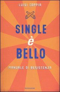 Single è bello. Manuale di resistenza - Luigi Coppia - copertina