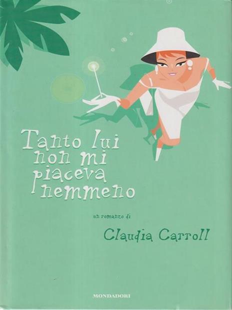 Tanto lui non mi piaceva nemmeno - Claudia Carroll - 3