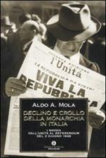 Declino e crollo della monarchia in Italia. I Savoia dall'Unità al referendum del 2 giugno 1946