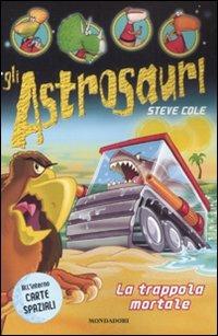 La trappola mortale. Gli Astrosauri. Vol. 8 - Steve Cole - copertina