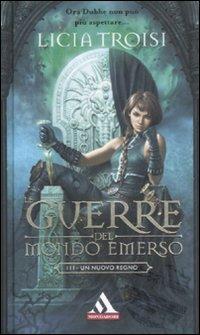 Un nuovo regno. Le guerre del mondo emerso. Vol. 3 - Licia Troisi - copertina