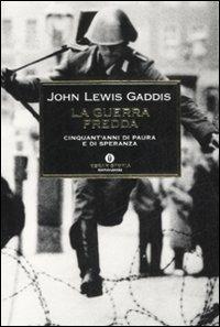 La guerra fredda. Cinquant'anni di paura e speranza - John Lewis Gaddis - copertina