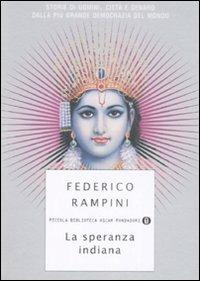 La speranza indiana. Storie di uomini, città e denaro dalla più grande democrazia del mondo - Federico Rampini - 3