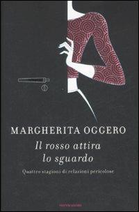 Il rosso attira lo sguardo. Quattro stagioni di relazioni pericolose - Margherita Oggero - copertina