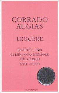 Leggere. Perché i libri ci rendono migliori, più allegri e più liberi - Corrado Augias - copertina