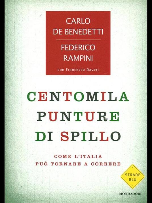 Centomila punture di spillo. Come l'Italia può tornare a correre - Federico Rampini,Carlo De Benedetti,Francesco Daveri - 2