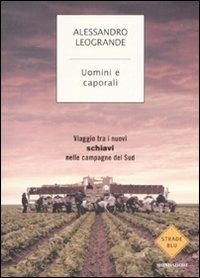 Uomini e caporali. Viaggio tra i nuovi schiavi nelle campagne del Sud - Alessandro Leogrande - copertina