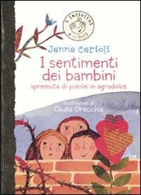 I sentimenti dei bambini. Spremuta di poesie in agrodolce - Janna Carioli -  Libro - Mondadori - I sassolini a colori. Oro | IBS