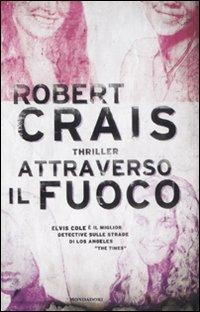 Attraverso il fuoco - Robert Crais - copertina