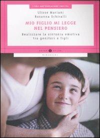 Mio figlio mi legge nel pensiero. Realizzare la sintonia emotiva tra genitori e figli - Ulisse Mariani,Rosanna Schiralli - copertina