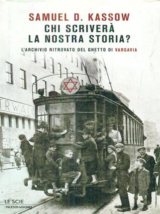 Chi scriverà la nostra storia? L'archivio ritrovato del ghetto di Varsavia - Samuel D. Kassow - copertina