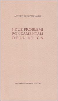 I due problemi fondamentali dell'etica - Arthur Schopenhauer - copertina