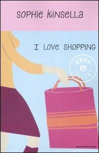 I love shopping - Sophie Kinsella - Libro - Mondadori - Oscar grandi  bestsellers