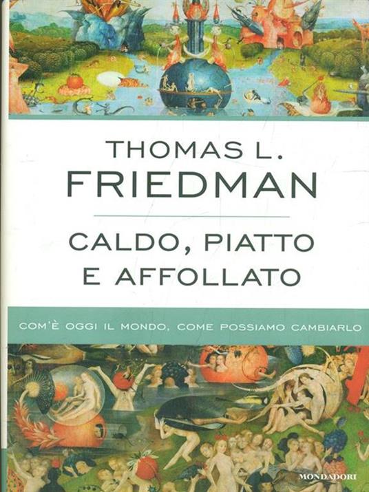 Caldo, piatto e affollato. Com'è oggi il mondo, come possiamo cambiarlo - Thomas L. Friedman - copertina