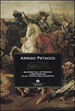 L' ultima crociata. Quando gli ottomani arrivarono alle porte dell'Europa