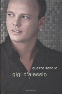 Questo sono io - Gigi D'Alessio - Libro - Mondadori - Ingrandimenti | IBS