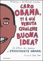 Caro Obama, ti è già venuta qualche buona idea? Le lettere dei bambini al presidente Obama