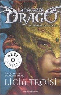 La ragazza drago. La prima trilogia - Licia Troisi - Libro Mondadori 2013,  Saghe fantasy