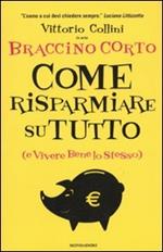 Come risparmiare su tutto (e vivere bene lo stesso)