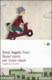 Nuovi nonni per nuovi nipoti. La gioia di un incontro - Silvia Vegetti Finzi - copertina