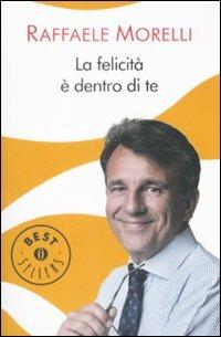 La felicità è dentro di te - Raffaele Morelli - copertina