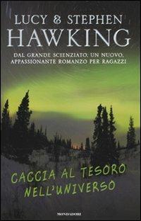 Caccia al tesoro nell'universo - Lucy Hawking,Stephen Hawking - copertina