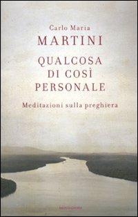 Qualcosa di così personale. Meditazioni sulla preghiera - Carlo Maria Martini - copertina