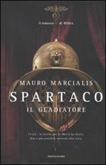 Spartaco il gladiatore. Il romanzo di Roma