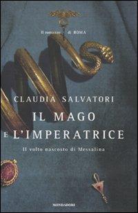 Il mago e l'imperatrice. Il romanzo di Roma - Claudia Salvatori - copertina