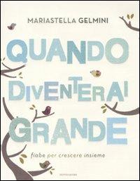 Quando diventerai grande. Fiabe per crescere insieme - Mariastella Gelmini - 3