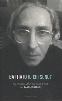 Io chi sono? Dialoghi sulla musica e sullo spirito - Franco Battiato -  Daniele Bossari - - Libro - Mondadori - Ingrandimenti