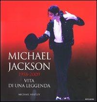 Michael Jackson 1958-2009, vita di una leggenda - Michael Heatley - copertina