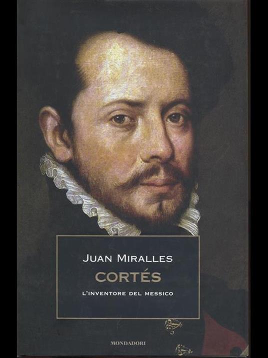 Cortés. L'inventore del Messico - Juan Miralles - copertina