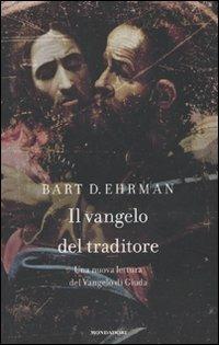 Il vangelo del traditore. Una nuova lettura del Vangelo di Giuda - Bart D. Ehrman - copertina