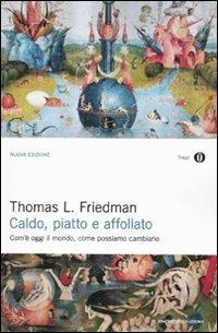 Caldo, piatto e affollato. Com'è oggi il mondo, come possiamo cambiarlo - Thomas L. Friedman - copertina