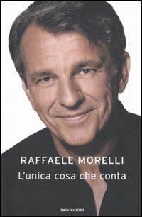 L' unica cosa che conta - Raffaele Morelli - copertina