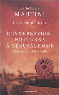 Conversazioni notturne a Gerusalemme. Sul rischio della fede - Carlo Maria Martini,Georg Sporschill - copertina