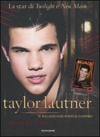 Taylor Lautner. Il ragazzo che sfidò il vampiro - Josie Rusher - copertina