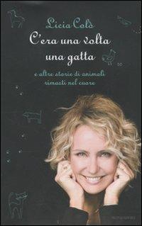 C'era una volta una gatta e altre storie di animali rimasti nel cuore - Licia Colò - copertina