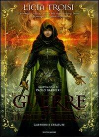 Le guerre del mondo emerso. Guerrieri e creature - Licia Troisi - copertina