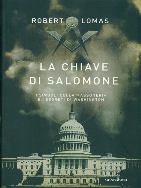 La chiave di Salomone. I simboli della massoneria e i segreti di Washington - Robert Lomas - copertina